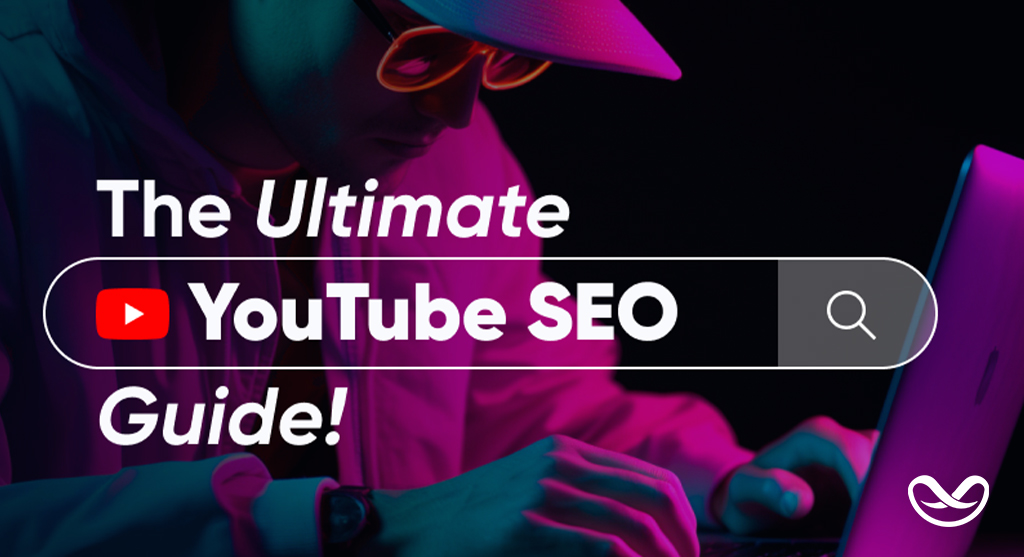 the ultimate youtube seo guide